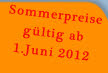 Sommerpreise
gültig ab 1.Juni 2012