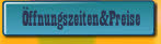 Öffnungszeiten&Preise.